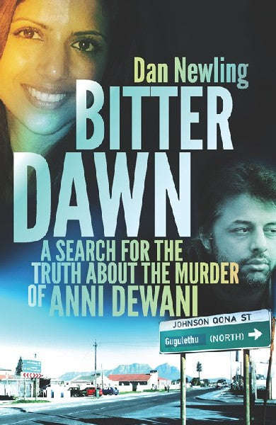 Bitter Dawn: A Search for the Truth about the Murder of Anni Dewani - Dan Newling