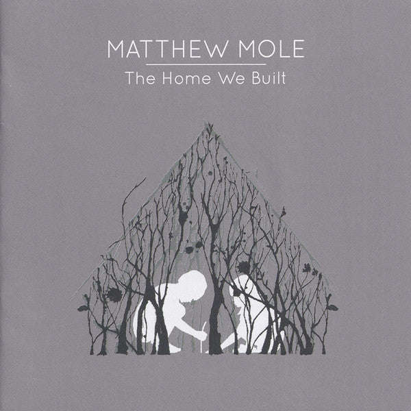 Matthew Mole - The Home We Built