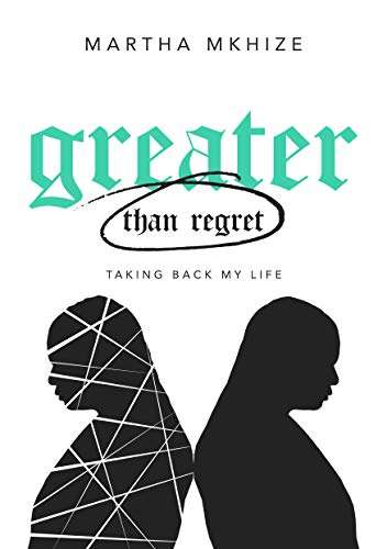 Greater than Regret: Taking Back My Life - Martha Mkhize