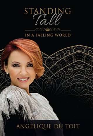 Standing Tall in a Falling World - Angelique Du Toit