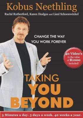Taking You Beyond: Change the Way You Work Forever! : 5 Minutes a Day, 5 Days a Week, 40 Weeks a ...