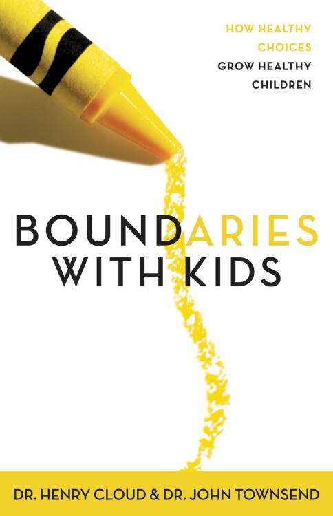 Boundaries with Kids: How Healthy Choices Grow Healthy Children - Henry Cloud & John Townsend