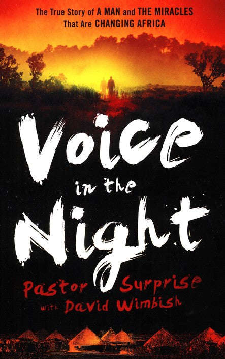 Voice in the Night: The True Story of a Man and the Miracles That Are Changing Africa - Pastor Su...
