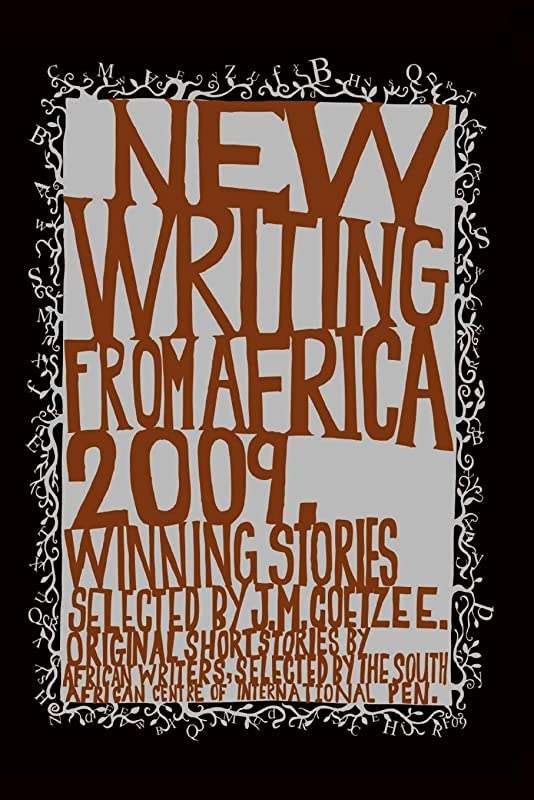 New Writing from Africa 2009 PEN/Studzinski Literary Awards Selected by J.M. Coetzee