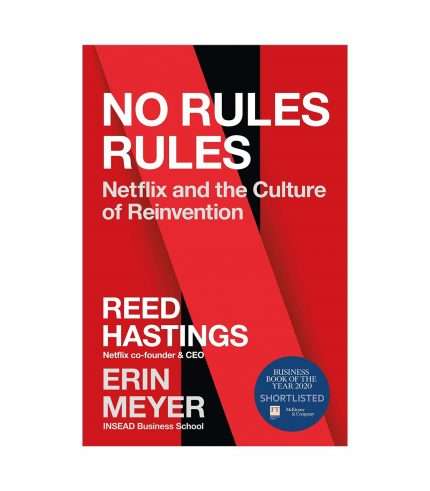 No Rules Rules: Netflix and the Culture of Reinvention - Reed Hastings & Erin Meyer