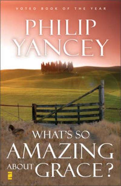 What's So Amazing about Grace? - Philip Yancey