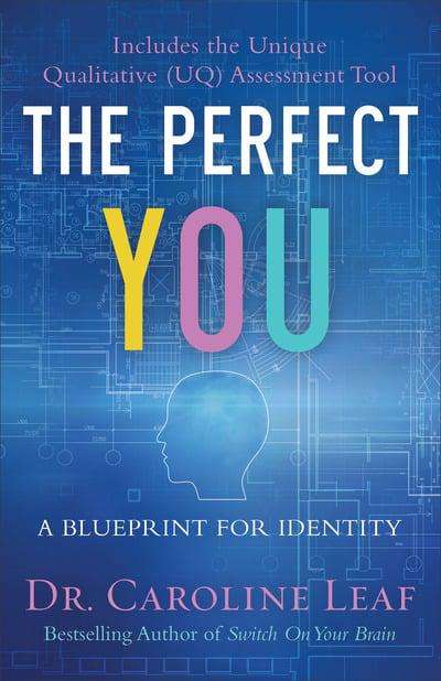 The Perfect You: A Blueprint for Identity - Dr. Caroline Leaf