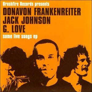 Donavon Frankenreiter, Jack Johnson & G. Love - Some Live Songs EP