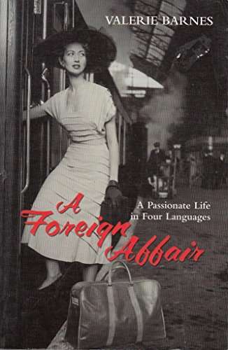 A Foreign Affair A Passionate Life in Four Languages Valerie Barnes