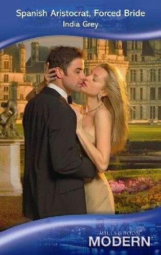 Spanish Aristocrat, Forced Bride India Grey
