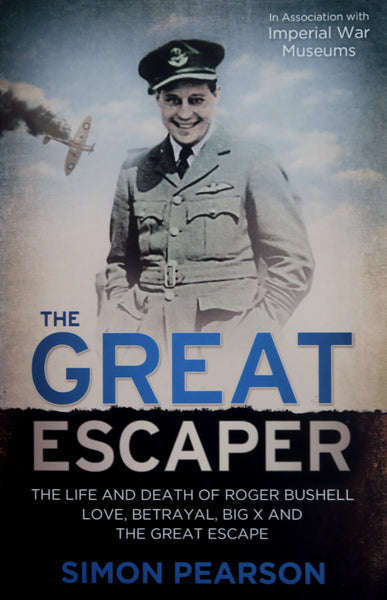 The Great Escaper: The Life and Death of Roger Bushell - Simon Pearson