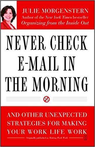 Never Check E-Mail In the Morning - Julie Morgenstern