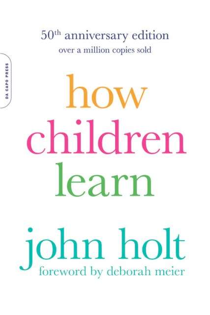 How Children Learn, 50th anniversary edition John Holt