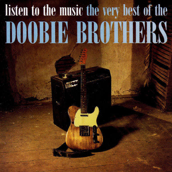 The Doobie Brothers - Listen To The Music: The Very Best Of The Doobie Brothers