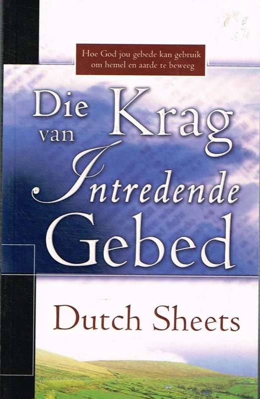 Die Krag van Intredende Gebed Dutch Sheets