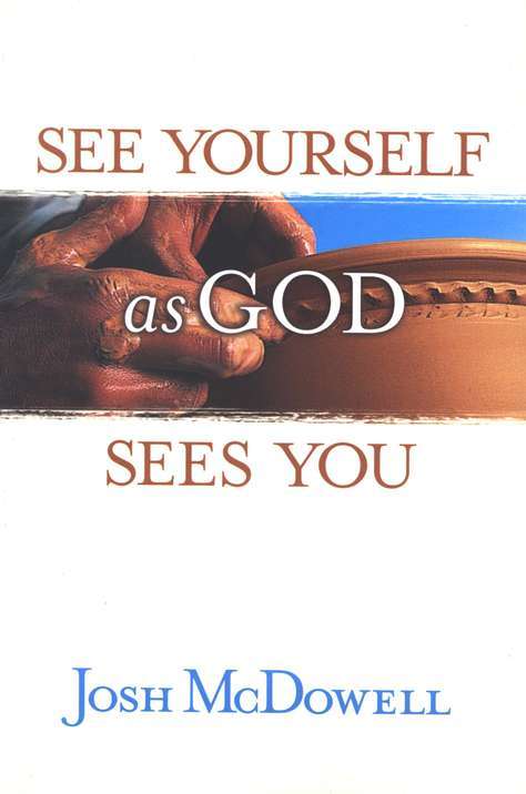See Yourself as God Sees You - Josh McDowell
