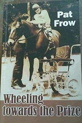 Wheeling Towards the Prize - Pat Frow