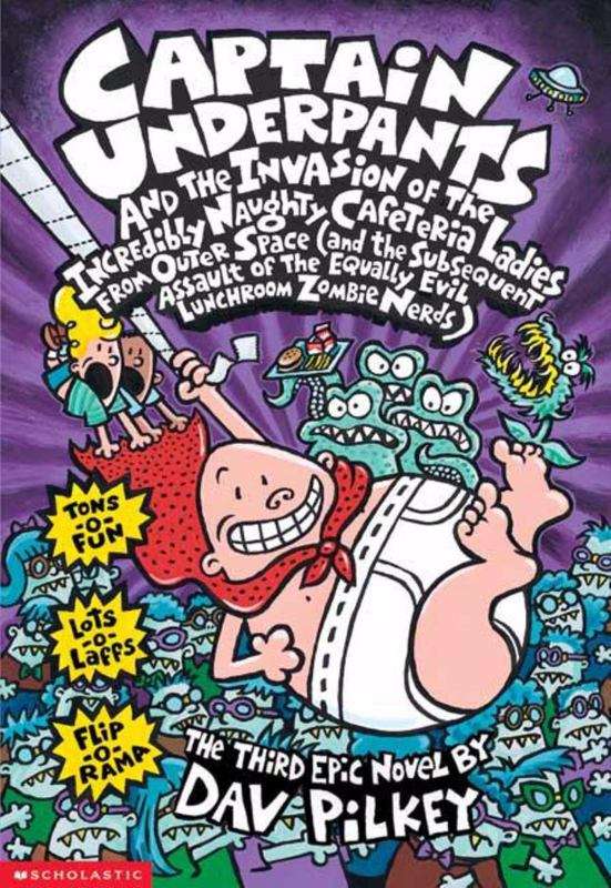 Captain Underpants and the Invasion of the Incredibly Naughty Cafeteria Ladies from Outer Space ....