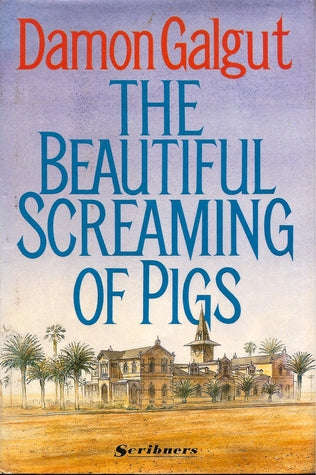 The Beautiful Screaming of Pigs (1st edition 1991) - Damon Galgut