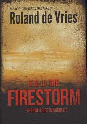Eye of the Firestorm Strength Lies in Mobility Roland De Vries