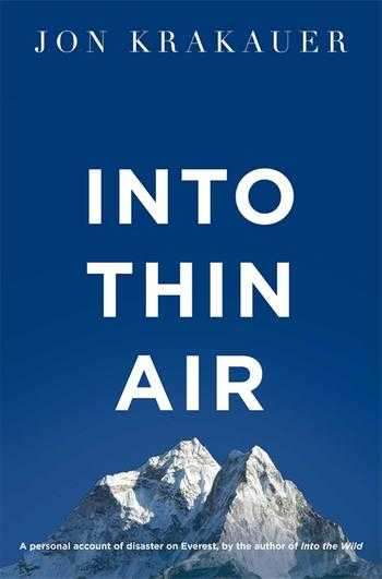 Into Thin Air: A Personal Account of the Mount Everest Disaster - Jon Krakauer