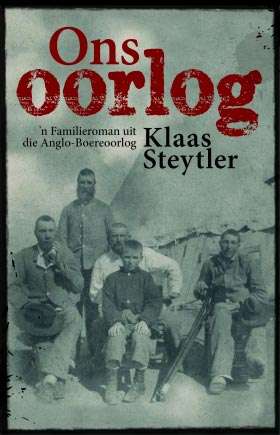 Ons oorlog 'n familieroman uit die Anglo-Boeroorlog Klaas Steytler