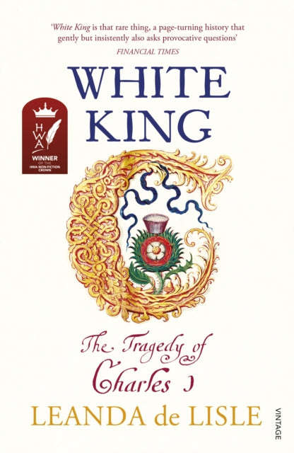White King: The Tragedy of Charles I - Leanda de Lisle