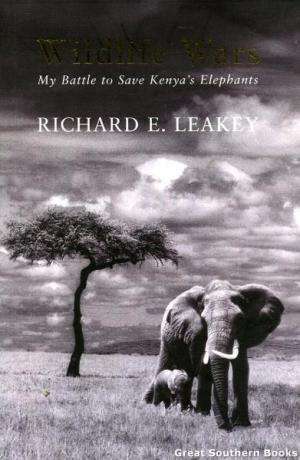Wildlife Wars: My Battle to Save Kenya's Elephants - Leakey Richard