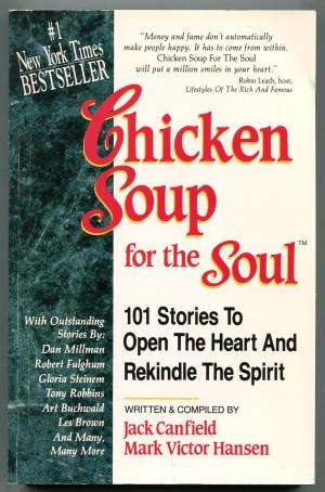 Chicken Soup for the Soul: 101 Stories to Open the Heart and Rekindle the Spirit - Jack Canfield ...