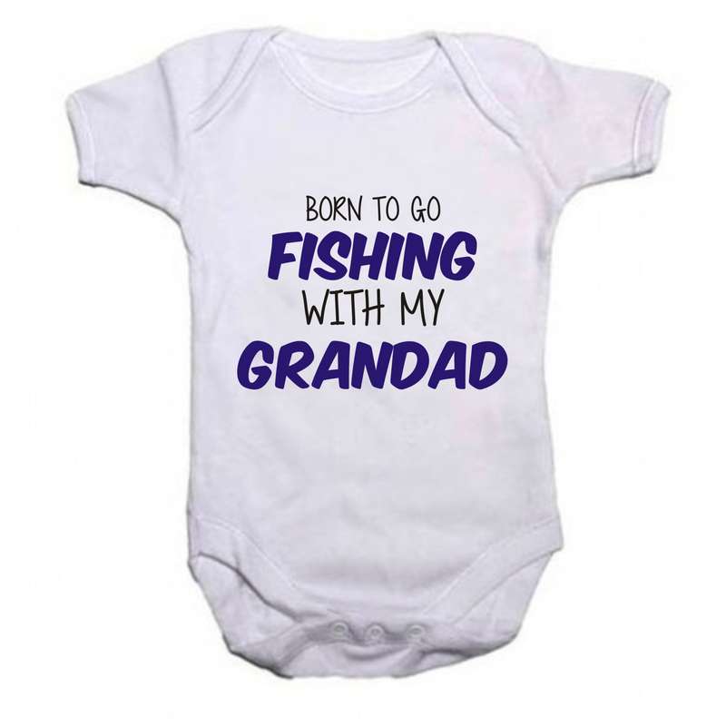 Born to go Fishing with my Daddy/ Grandad/ Godfather/ Uncle baby grow