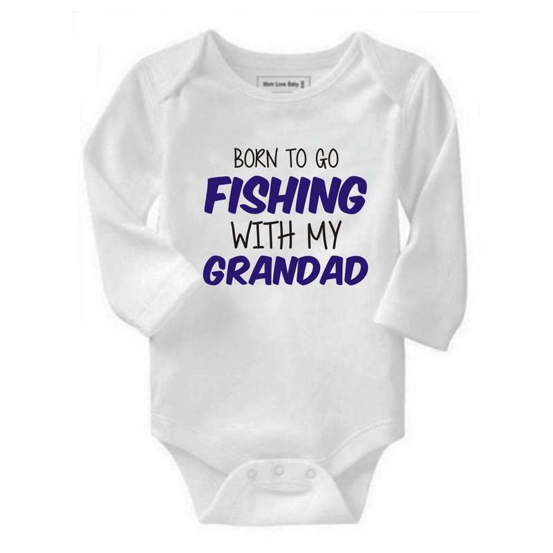 Born to go Fishing with my Daddy/ Grandad/ Godfather/ Uncle baby grow