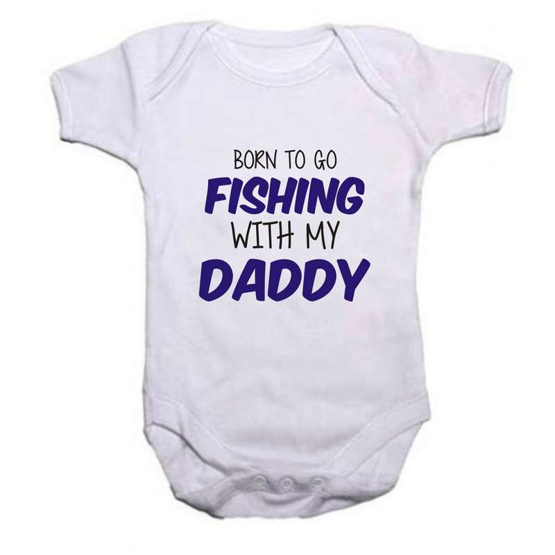 Born to go Fishing with my Daddy/ Grandad/ Godfather/ Uncle baby grow