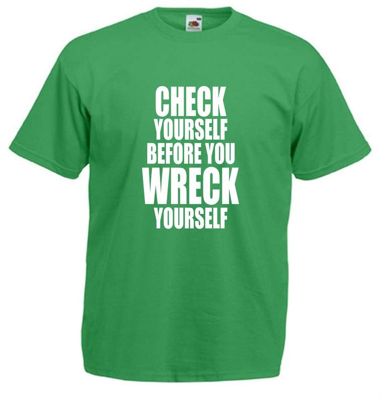 Check Yourself Before You Wreck Yourself t-shirt