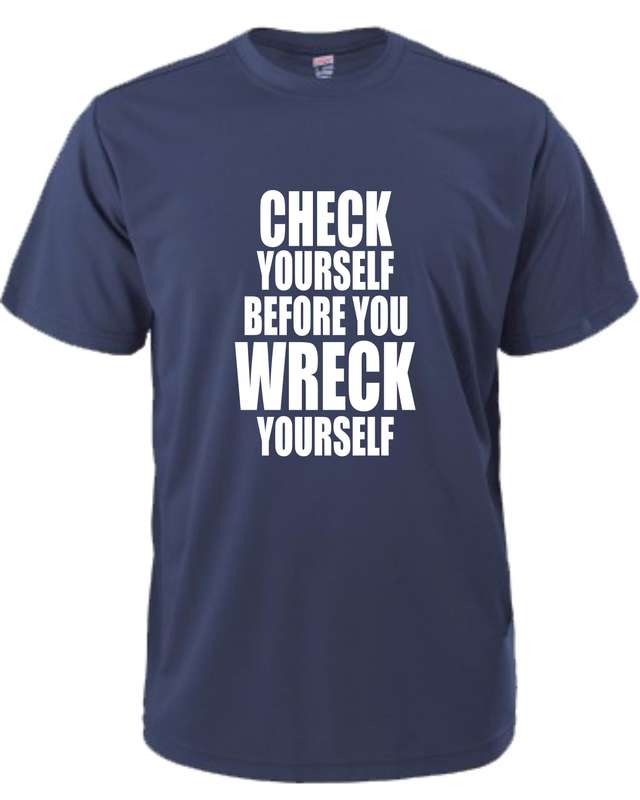 Check Yourself Before You Wreck Yourself t-shirt