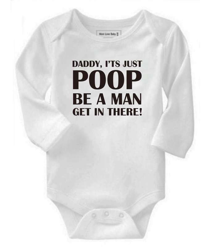 Daddy, Its just poop. Be a man and get in there baby grow