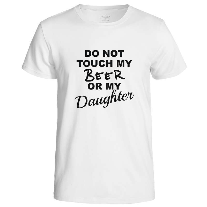 Do Not Touch my Beer or my Daughter t-shirt