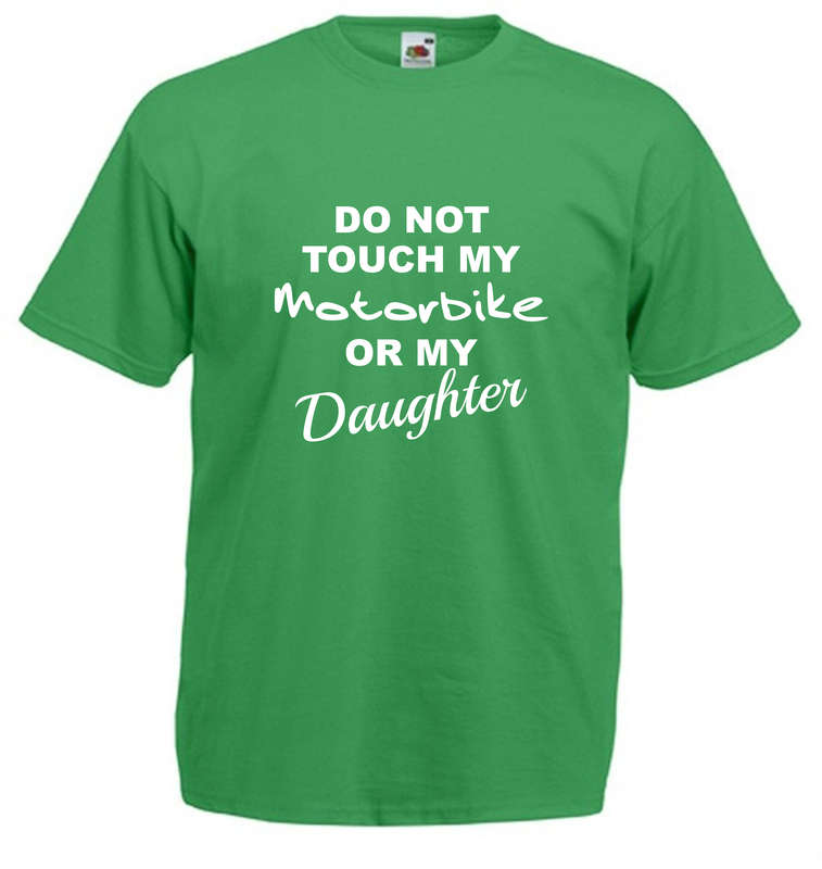 Do not Touch my Motorbike or my Daughter t-shirt
