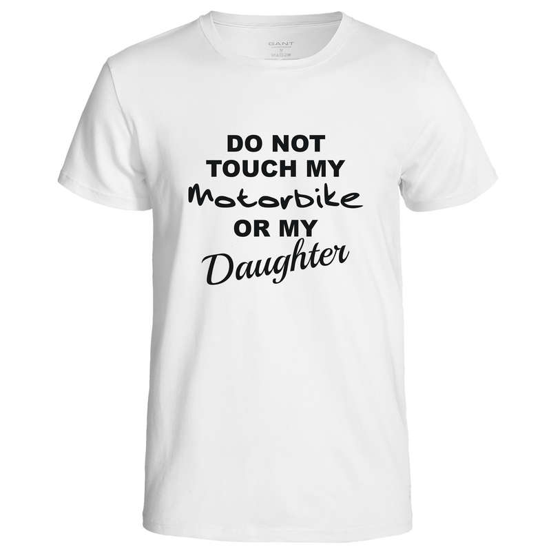 Do not Touch my Motorbike or my Daughter t-shirt