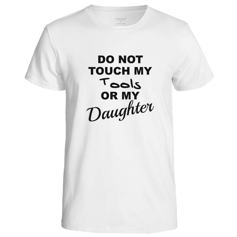 Do Not Touch My Tools or My Daughter t-shirt