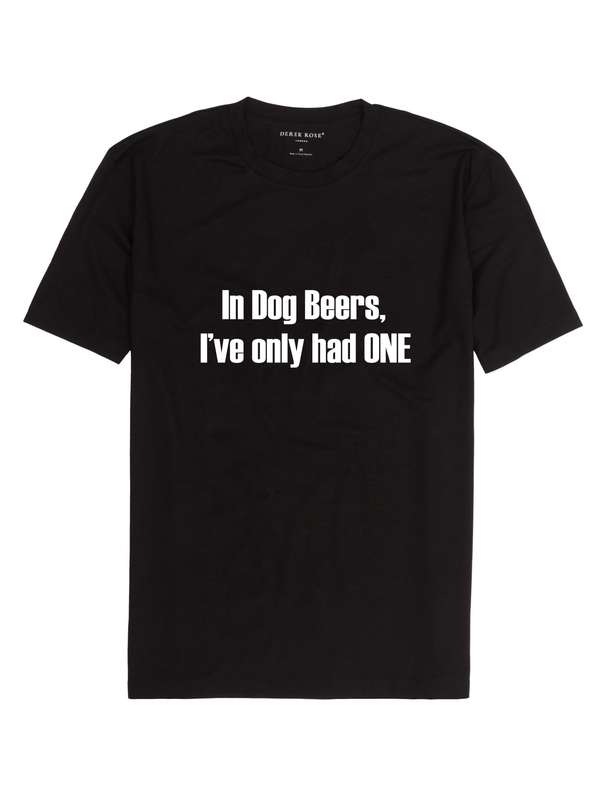 In Dog Beers I've only had one t-shirt