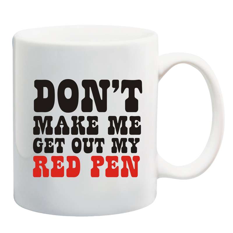 Don't make me get out my red pen Mug