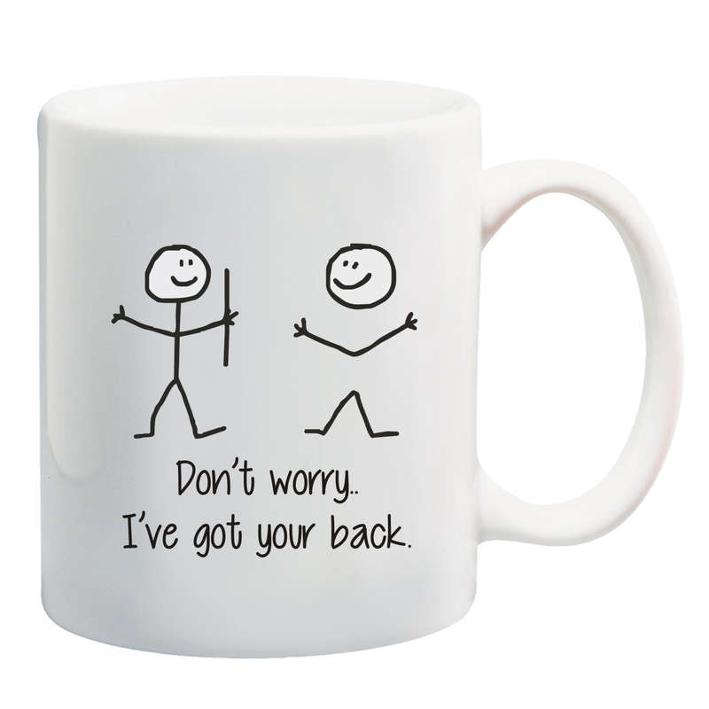 Don't worry I've got your back Mug