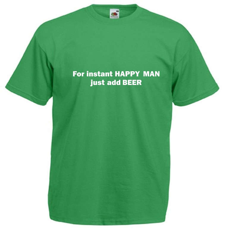 For an instant happy man, Just add beer t-shirt