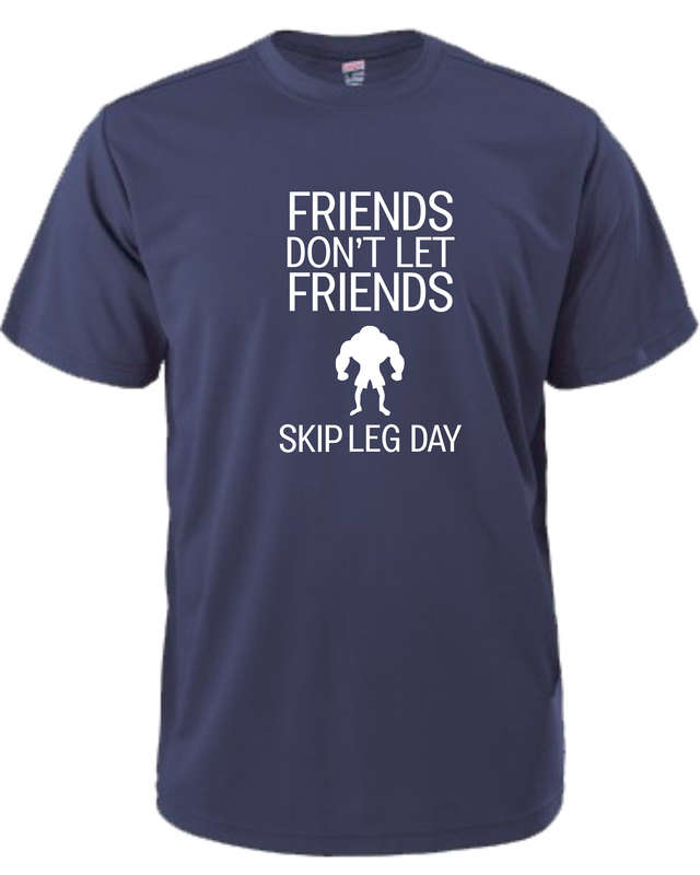 Friends don't let Friends skip Leg Day t-shirt