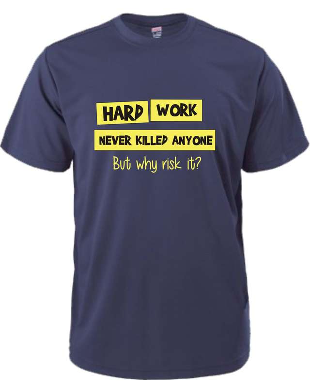 Hard Work Never Killed Anyone t-shirt