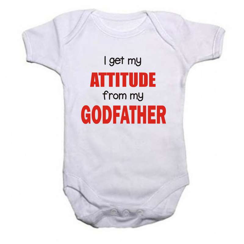 I get my Attitude from my Godfather baby grow