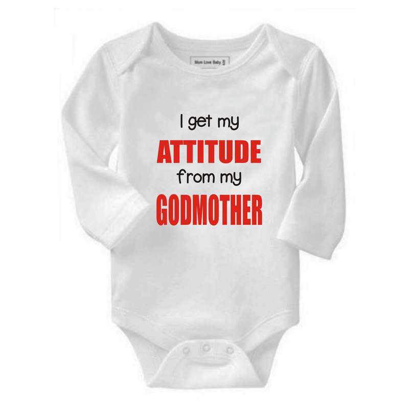 I get my attitude from my Godmother baby grow