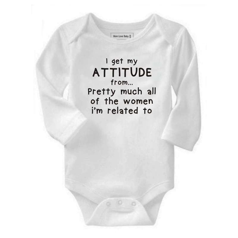I get my attitude from pretty much all the women I'm related to baby grow