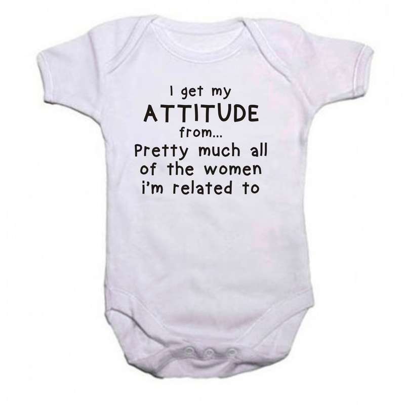 I get my attitude from pretty much all the women I'm related to baby grow