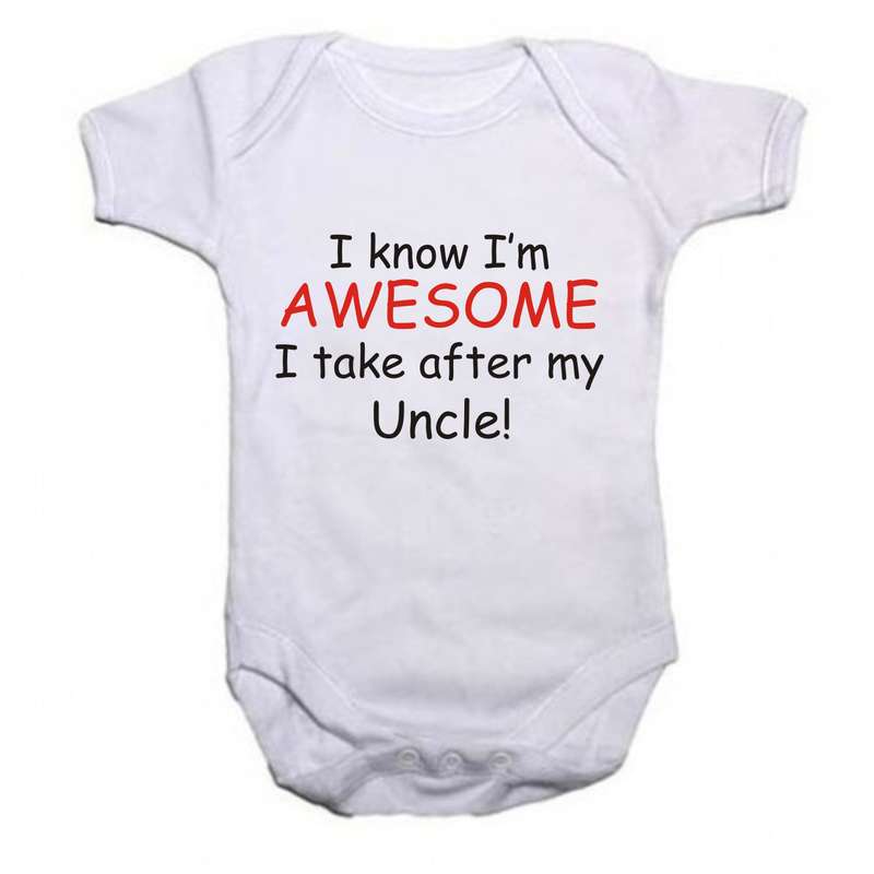 I know I'm awesome I take after my Uncle baby grow